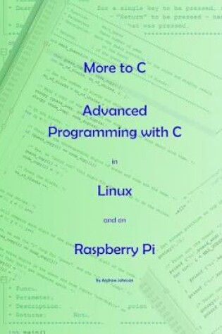 Cover of More to C - Advanced Programming with C in Linux and on Raspberry Pi