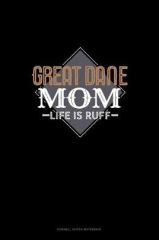Cover of Great Dane Mom Life Is Ruff