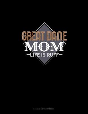 Cover of Great Dane Mom Life Is Ruff