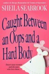 Book cover for Caught Between an OOPS and a Hard Body