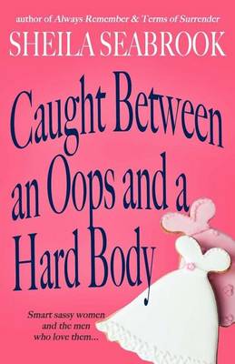 Cover of Caught Between an OOPS and a Hard Body