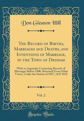 Book cover for The Record of Births, Marriages and Deaths, and Intentions of Marriage, in the Town of Dedham, Vol. 2