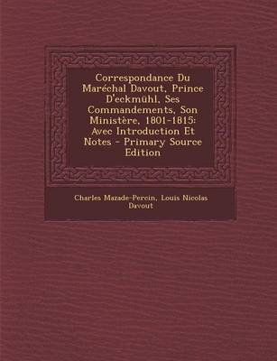 Book cover for Correspondance Du Marechal Davout, Prince D'Eckmuhl, Ses Commandements, Son Ministere, 1801-1815