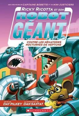Book cover for Ricky Ricotta Et Son Robot G�ant Contre Les N�matodes Nocturnes de Neptune (Tome 8)
