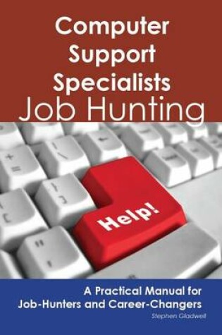 Cover of Computer Support Specialists: Job Hunting - A Practical Manual for Job-Hunters and Career Changers