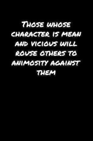 Cover of Those Whose Character Is Mean and Vicious Will Rouse Others To Animosity Against Them