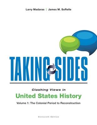 Book cover for Taking Sides: Clashing Views in United States History, Volume 1: The Colonial Period to Reconstruction