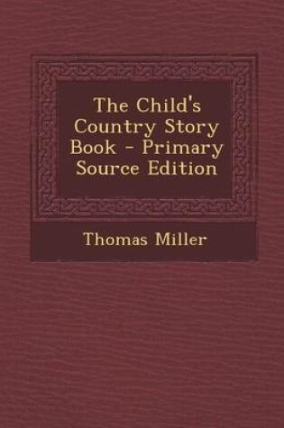 Cover of The Child's Country Story Book - Primary Source Edition