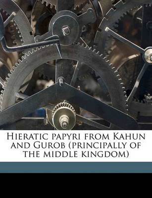 Book cover for Hieratic Papyri from Kahun and Gurob (Principally of the Middle Kingdom)