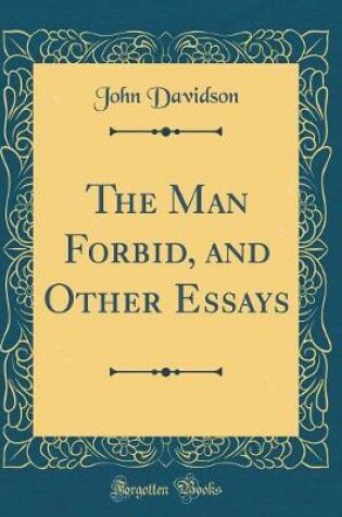 Cover of The Man Forbid, and Other Essays (Classic Reprint)