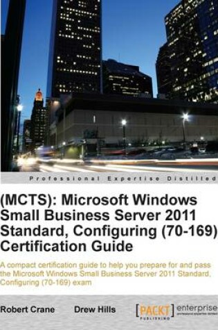 Cover of (MCTS): Microsoft Windows Small Business Server 2011 Standard, Configuring (70-169) Certification Guide