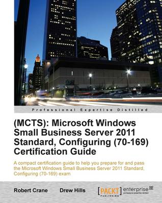 Book cover for (MCTS): Microsoft Windows Small Business Server 2011 Standard, Configuring (70-169) Certification Guide