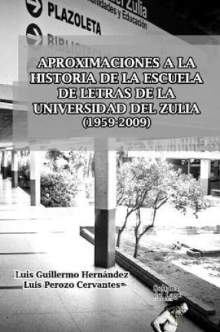 Cover of Aproximaciones a la Historia de la Escuela de Letras de la Universidad del Zulia (1959-2009)