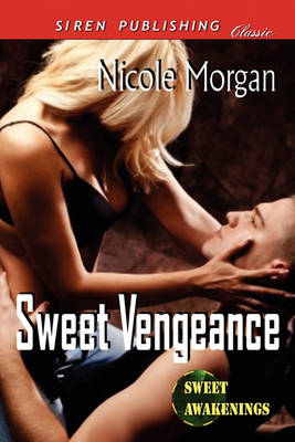 Book cover for Sweet Vengeance [Sweet Awakenings 3] (Siren Publishing Classic)