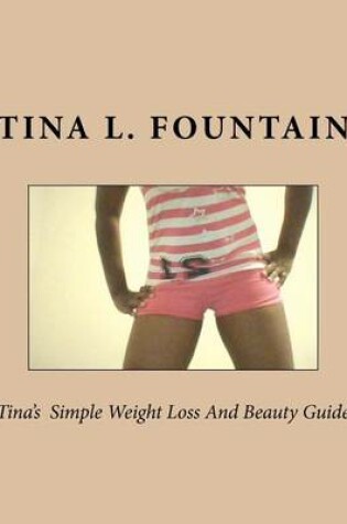 Cover of Tina's Simple Weight Loss and Beauty Guide