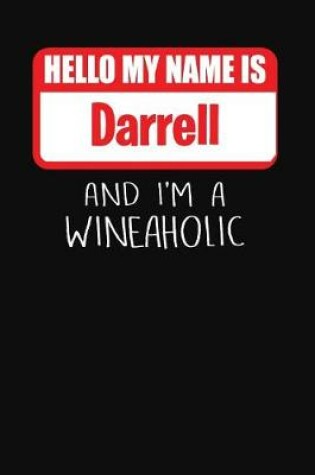 Cover of Hello My Name is Darrell And I'm A Wineaholic