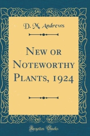 Cover of New or Noteworthy Plants, 1924 (Classic Reprint)