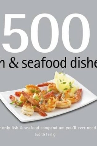 Cover of 500 Fish and Seafood Dishes