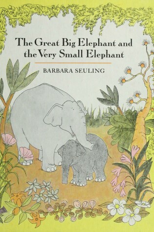 Cover of The Great Big Elephant and the Very Small Elephant