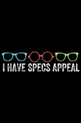 Cover of I Have Specs Appeal