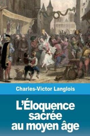 Cover of L' loquence Sacr e Au Moyen  ge