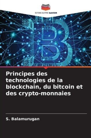 Cover of Principes des technologies de la blockchain, du bitcoin et des crypto-monnaies