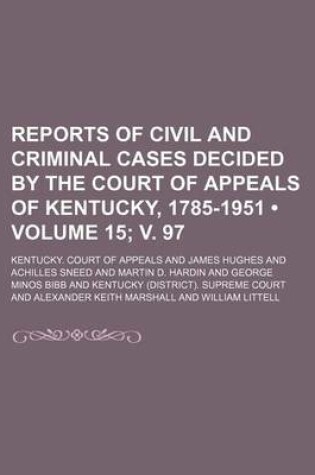 Cover of Reports of Civil and Criminal Cases Decided by the Court of Appeals of Kentucky, 1785-1951 (Volume 15; V. 97)