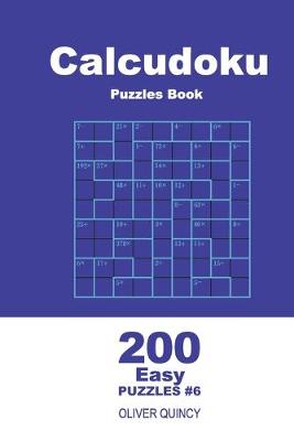 Book cover for Calcudoku Puzzles Book - 200 Easy Puzzles 9x9 (Volume 6)