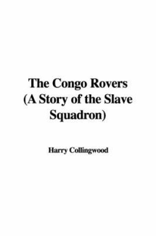 Cover of The Congo Rovers (a Story of the Slave Squadron)
