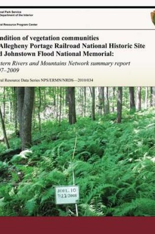 Cover of Condition of Vegetation Communities in Allegheny Portage Railroad National Historic Site and Johnstown Flood National Memorial