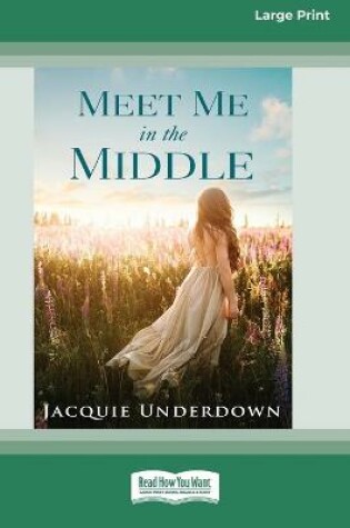 Cover of Meet Me In The Middle (16pt Large Print Edition)