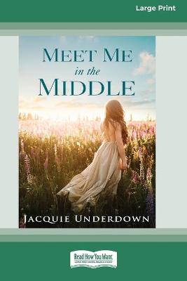 Book cover for Meet Me In The Middle (16pt Large Print Edition)