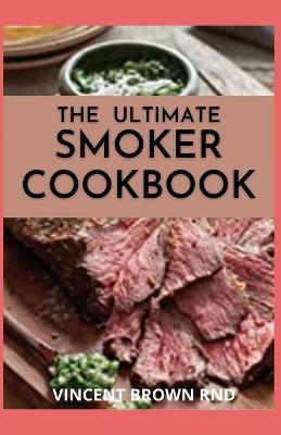 Book cover for The Ultimate Smoker Cookbook