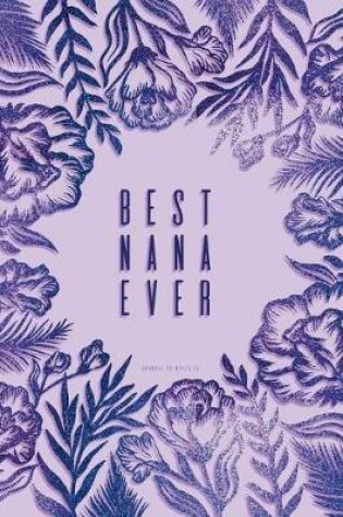 Cover of Best Nana Ever. Journal to Write in