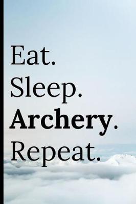Book cover for Eat Sleep Archery Repeat