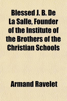 Book cover for Blessed J. B. de La Salle, Founder of the Institute of the Brothers of the Christian Schools