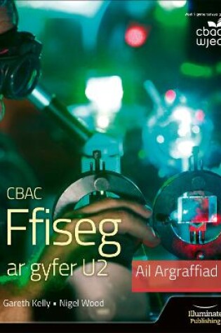 Cover of CBAC Ffiseg ar gyfer U2 – Argraffiad Diwygiedig (WJEC Physics for A2 Student Book – Revised Edition)