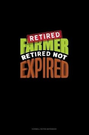 Cover of Retired Farmer Retired Not Expired