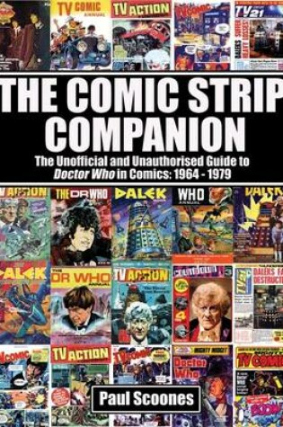 Cover of The Comic Strip Companion: the Unofficial and Unauthorised Guide to Doctor Who in Comics: 1964 - 1979