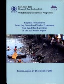 Book cover for Regional Workshop on Protecting Coastal and Marine Ecosystems from Land-based Activities in the Asia-Pacific Region