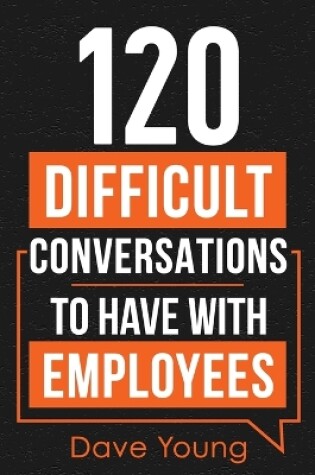 Cover of 120 Difficult Conversations to Have With Employees