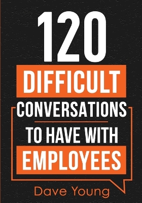 Book cover for 120 Difficult Conversations to Have With Employees