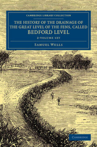 Cover of The History of the Drainage of the Great Level of the Fens, Called Bedford Level 2 Volume Set