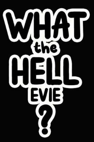 Cover of What the Hell Evie?