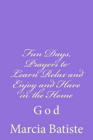 Cover of Fun Days, Prayers to Learn Relax and Enjoy and Have in the Home