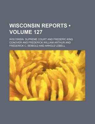 Book cover for Wisconsin Reports (Volume 127)