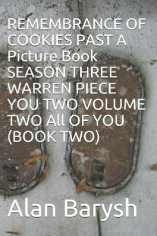 Cover of REMEMBRANCE OF COOKIES PAST SEASON THREE WARREN PIECE YOU TWO VOLUME TWO All OF YOU (BOOK TWO) THE PICTURE BOOK