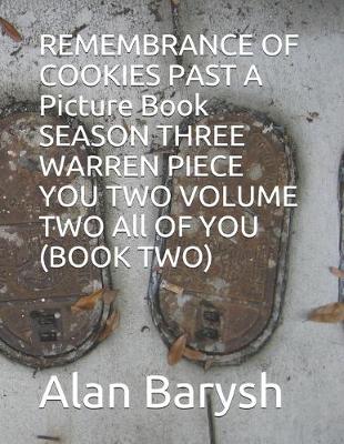 Book cover for REMEMBRANCE OF COOKIES PAST SEASON THREE WARREN PIECE YOU TWO VOLUME TWO All OF YOU (BOOK TWO) THE PICTURE BOOK