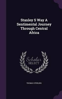 Book cover for Stanley S Way a Sentimental Journey Through Central Africa