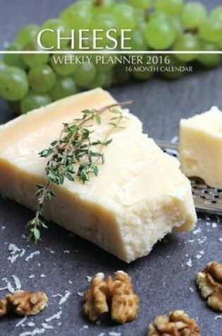 Cover of Cheese Weekly Planner 2016